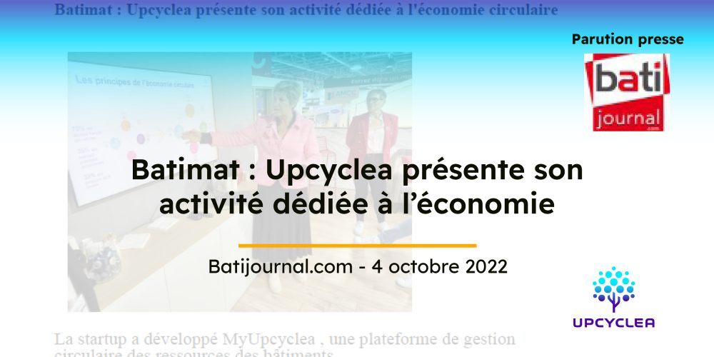 Batijournal.com - Batimat : Upcyclea présente son activité dédiée à l’économie circulaire